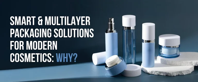 Smart & Multilayer Packaging Solutions for Modern Cosmetics: Why?